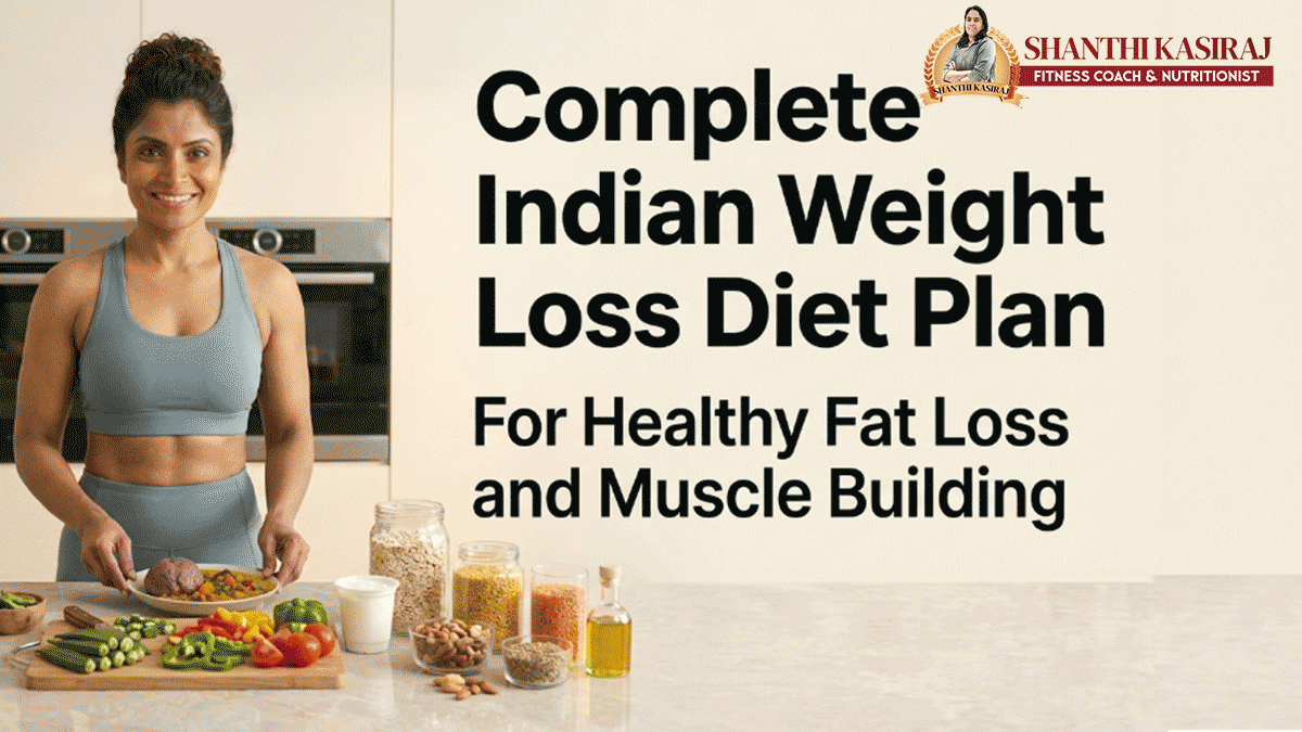 Complete Indian Weight Loss Diet Plan for Healthy Fat Loss and Muscle Building